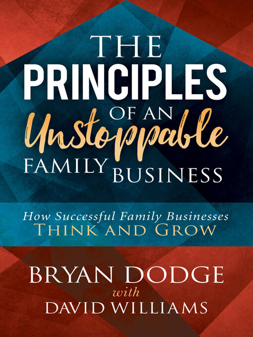 Title details for The Principles of an Unstoppable Family Business by Bryan Dodge - Available